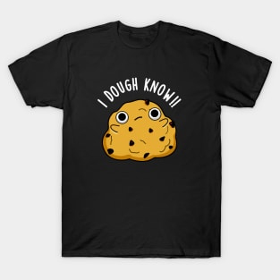 I Dough Know Cute Baking Pun T-Shirt